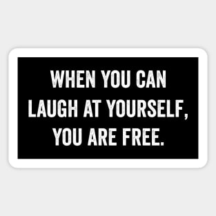 When you can laugh at yourself you are free Sticker